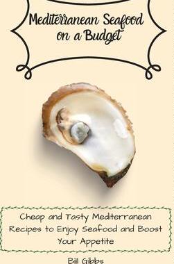 [预订]Mediterranean Seafood on a Budget: Cheap and Tasty Mediterranean Recipes to Enjoy Seafood and Boost  9781803171142