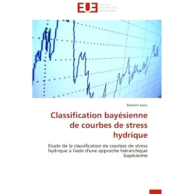 预订 Classification Bayesienne de Courbes de Stress Hydrique = Classification Baya(c)Sienne de Courbes de Stress Hydriqu