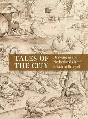 [预订]Tales Of The City - Drawing In The Netherlands From Bosch To 9780300266696