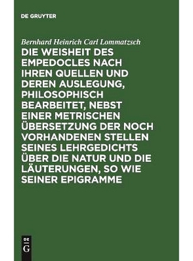 预订 Die Weisheit des Empedocles nach ihren Quellen und deren Auslegung, philosophisch bearbeitet, nebst einer metrische
