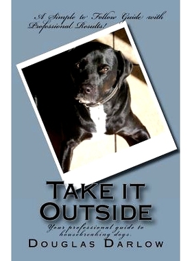 预订 Take it Outside: Your professional guide to housebreaking dogs.: 9781468185577