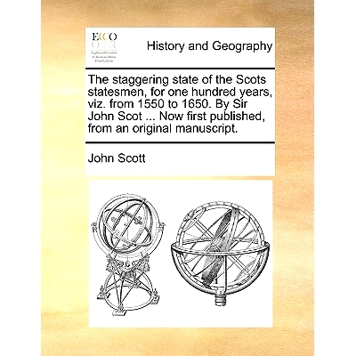 预订 The Staggering State of the Scots Statesmen, for One Hundred Years, Viz. from 1550 to 1650. by Sir John Scot ... No
