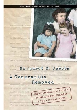 预订 A Generation Removed: The Fostering and Adoption of Indigenous Children in the Postwar World 疏远了的一代人: 978080