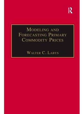 预订 Modeling and Forecasting Primary Commodity Prices 初级商品价格的建模与预测: 9780754646297