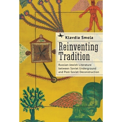 预订 Reinventing Tradition: Russian-Jewish Literature between Soviet Underground and Post-Soviet Deconstruction 重塑传统