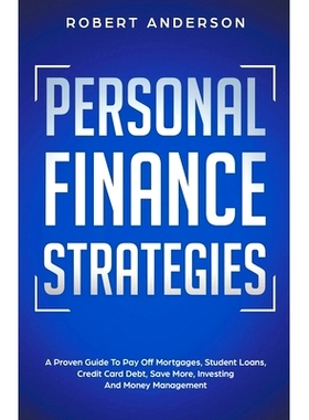 预订 Personal Finance Strategies A Proven Guide To Pay Off Mortgages, Student Loans, Credit Card Debt, Save More, Invest