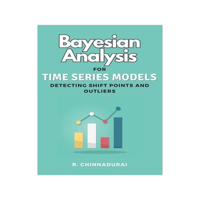 [预订]Bayesian Analysis for Time Series Models Detecting Shift Points and Outliers 9789589576335
