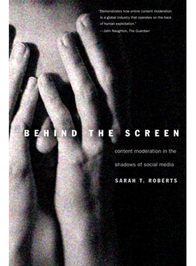 预订 Behind the Screen: Content Moderation in the Shadows of Social Media 幕后：社交媒体阴影下的内容节制: 9780300261479