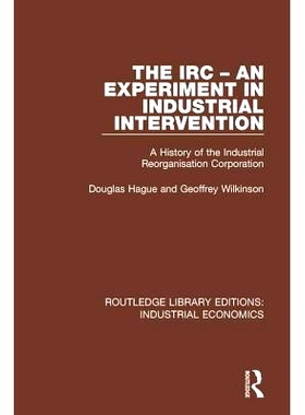 预订 The IRC - An Experiment in Industrial Intervention: A History of the Industrial Reorganisation Corporation 产业重组