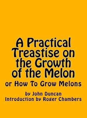 预订 A Practical Treastise on the Growth of the Melon: or How To Grow Melons: 9781541240674
