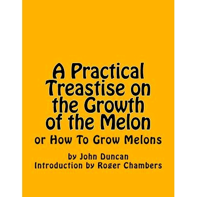 预订 A Practical Treastise on the Growth of the Melon: or How To Grow Melons: 9781541240674