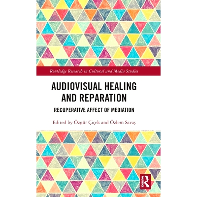 预订 Audiovisual Healing and Reparation: Recuperative Affect of Mediation 视听疗愈与修复：媒介调解的恢复性情感作用: 9781