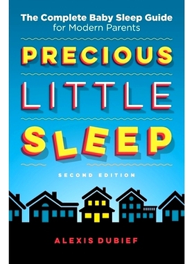 预订 Precious Little Sleep: The Complete Baby Sleep Guide for Modern Parents: 9780997580822