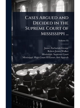 预订 Cases Argued and Decided in the Supreme Court of Mississippi ...: 9781024007558