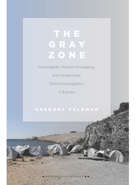 预订 The Gray Zone: Sovereignty, Human Smuggling, and Undercover Police Investigation in Europe 灰色地带：欧洲的主权，人