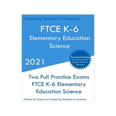 [预订]FTCE K-6 Elementary Education - Science: Two Full Practice Exam - Free Online Tutoring - Updated Exa 9781649263506