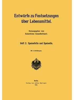 预订 Entwürfe zu Festsetzungen über Lebensmittel: Heft 2: Speisefette und Speiseöle: 9783642485329
