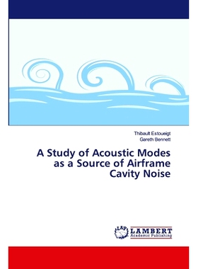 预订 A Study of Acoustic Modes as a Source of Airframe Cavity Noise 声模态作为机体空腔噪声源的研究: 9786139993611