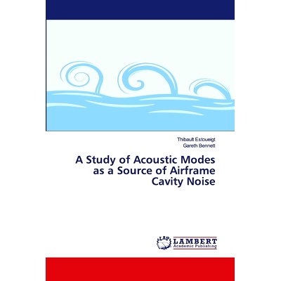 预订 A Study of Acoustic Modes as a Source of Airframe Cavity Noise 声模态作为机体空腔噪声源的研究: 9786139993611