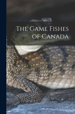 [预订]The Game Fishes of Canada 9781013446306