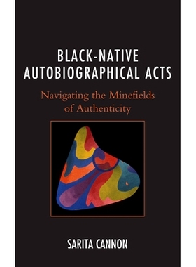 预订 Black-Native Autobiographical Acts: Navigating the Minefields of Authenticity 黑人本土自传行为：在真实性雷区中穿行: