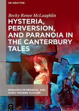 [预订]Hysteria, Perversion, and Paranoia in “The Canterbury Tales” 9781501518416