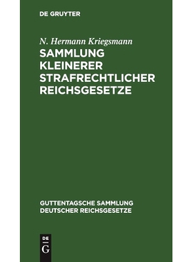 预订 Sammlung kleinerer strafrechtlicher Reichsgesetze: Text-Ausgabe mit Anmerkungen und Sachregister: 9783111228358
