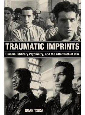 预订 Traumatic Imprints: Cinema, Military Psychiatry, and the Aftermath of War: 9780520297647