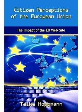 预订 Citizen Perceptions of the European Union: The Impact of the Eu Web Site: 9781604976755