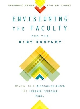 预订 Envisioning the Faculty for the Twenty-First Century: Moving to a Mission-Oriented and Learner-Centered Model 构想2