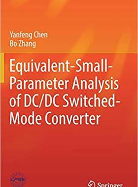 【预售】Equivalent-Small-Parameter Analysis of DC/DC Switched-Mode Converter (2019)
