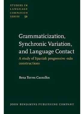 预订 Grammaticization, Synchronic Variation, and Language Contact:A Study of Spanish Progressive-ndo Constructions 语法