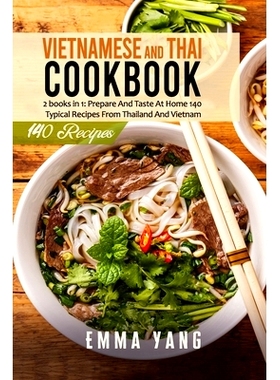 预订 Vietnamese And Thai Cookbook: 2 books in 1: Prepare And Taste At Home 140 Typical Recipes From Thailand And Vietnam