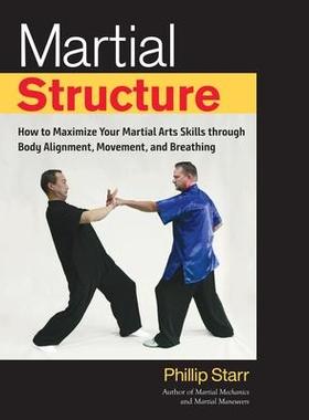 预订 Martial Structure: How to Maximize Your Martial Arts Skills Through Body Alignment, Movement, and Breathing武术结构