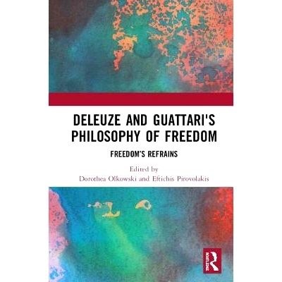 预订 Deleuze and Guattari’s Philosophy of Freedom: Freedom’s Refrains 德勒兹与瓜塔里的自由哲学：自由的抑制: 9780367077