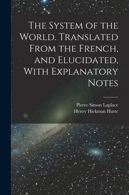 [预订]The System of the World. Translated From the French, and Elucidated, With Explanatory Notes 9781016059718