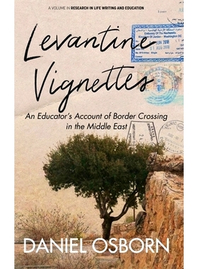 预订 Levantine Vignettes: An Educator’s Account of Border Crossing in the Middle East: 9798887308043