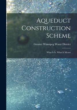 [预订]Aqueduct Construction Scheme [microform]: What It is, What It Means 9781015172999