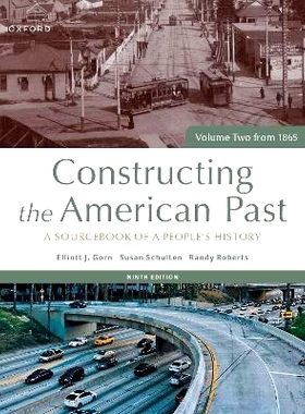 预订 Constructing the American Past: A Sourcebook of a People’s History, Volume Two from 1865 构建美国历史：人民历史资