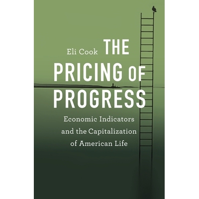 预订 The Pricing of Progress Economic Indicators and the Capitalization of American Life 进步定价：经济指标和美国生活资