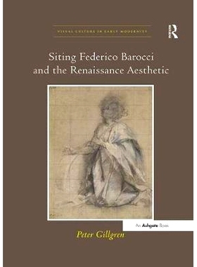 预订 Siting Federico Barocci and the Renaissance Aesthetic: 9781138251908