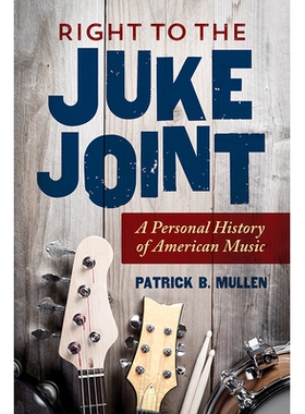 预订 Right to the Juke Joint: A Personal History of American Music: 9780252041648