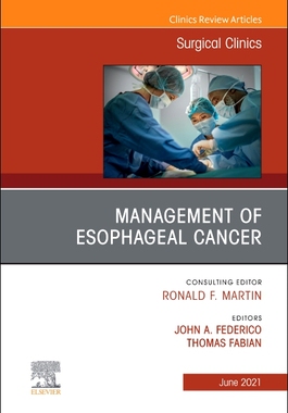 【预订】Management of Esophageal Cancer, an Issue of Surgical Clinics, 101 9780323790697