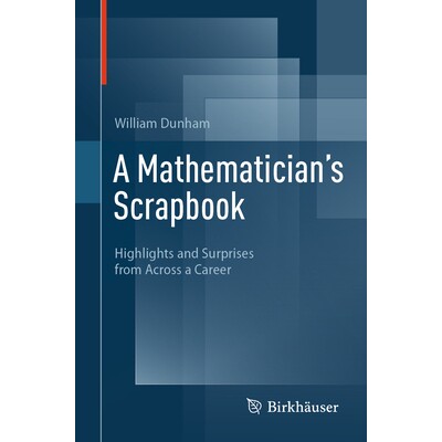 预订 A Mathematician’s Scrapbook Highlights and Surprises from Across a Career 数学家剪贴簿:职业生涯的亮点与惊喜 97830