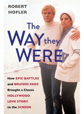 预订 The Way They Were: How Epic Battles and Bruised Egos Brought a Classic Hollywood Love Story to the Screen: 97808065