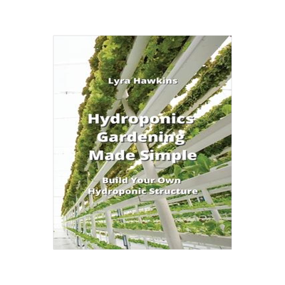 [预订]Hydroponics Gardening Made Simple: Build Your Own Hydroponic Structure 9789959016140