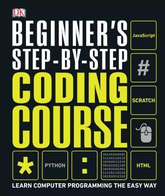 【预订】Beginner’s Step-By-Step Coding Course: Learn Computer Programming the Easy Way