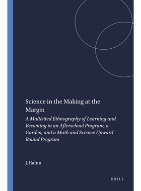 预订 Science in the Making at the Margin: A Multisited Ethnography of Learning and Becoming in an Afterschool Program, a