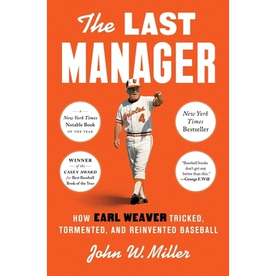 预订 The Last Manager: How Earl Weaver Tricked, Tormented, and Reinvented Baseball 9781668030929