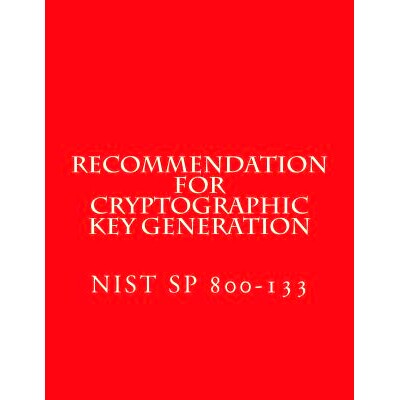 预订 Recommendation for Cryptographic Key Generation Nist Sp 800-133: Nist Sp 800-133: 9781979931311
